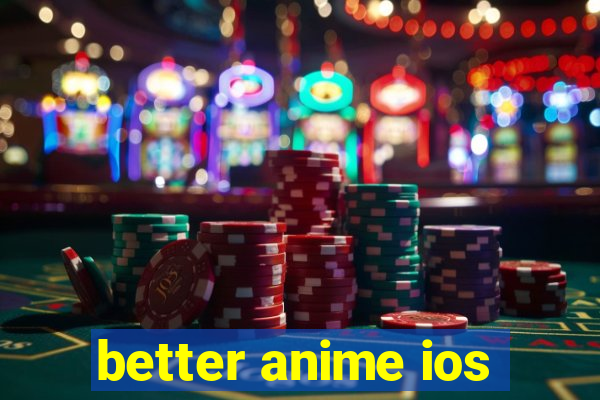 better anime ios