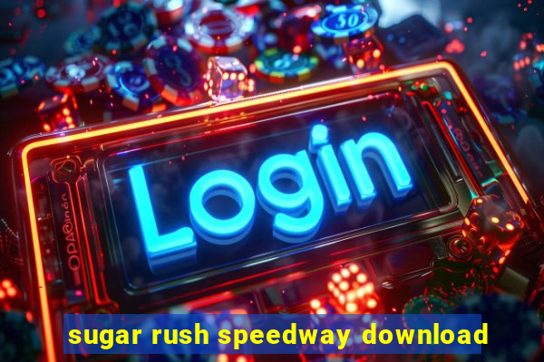 sugar rush speedway download