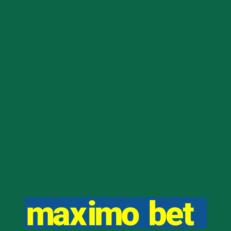 maximo bet