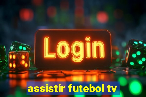 assistir futebol tv