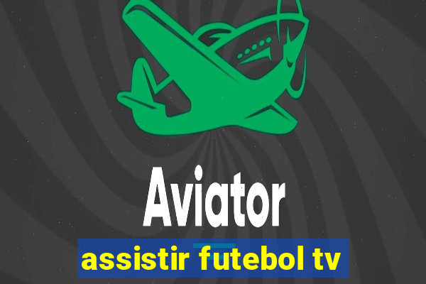 assistir futebol tv