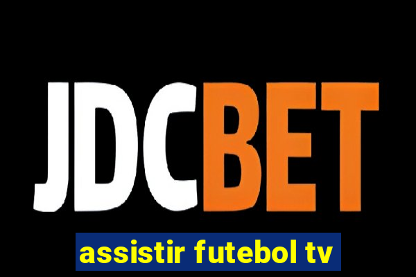 assistir futebol tv