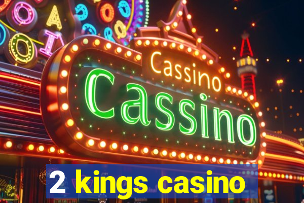 2 kings casino