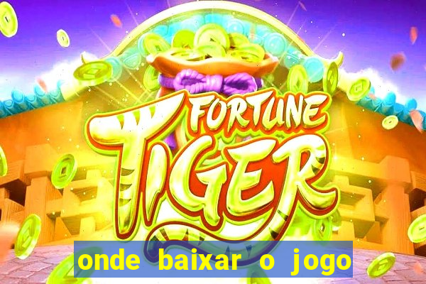 onde baixar o jogo do tigre