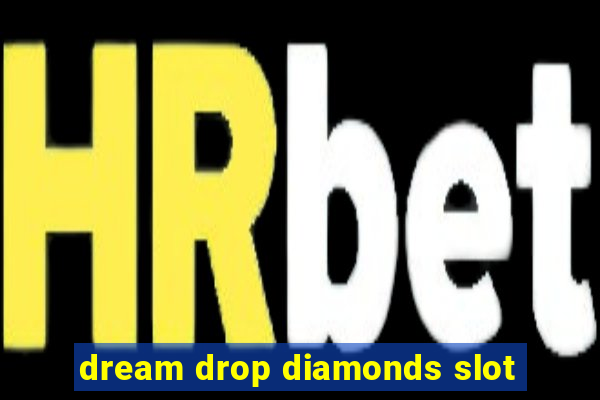 dream drop diamonds slot