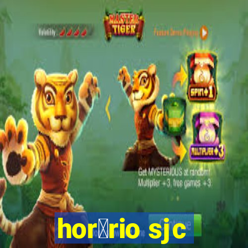 hor谩rio sjc