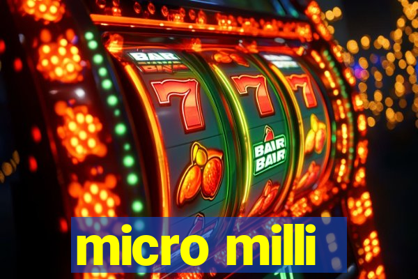 micro milli