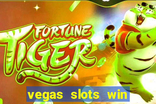 vegas slots win real cash