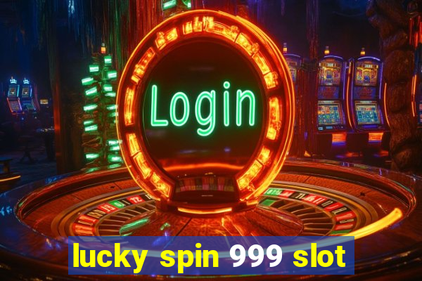 lucky spin 999 slot