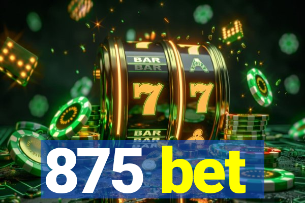 875 bet