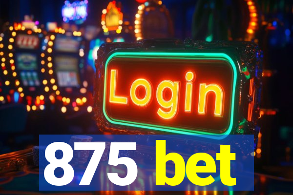 875 bet