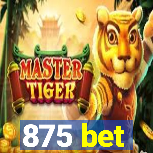 875 bet