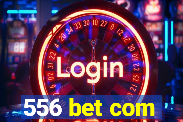 556 bet com