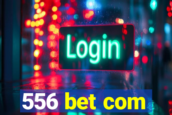 556 bet com