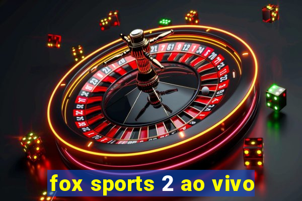 fox sports 2 ao vivo