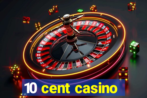 10 cent casino