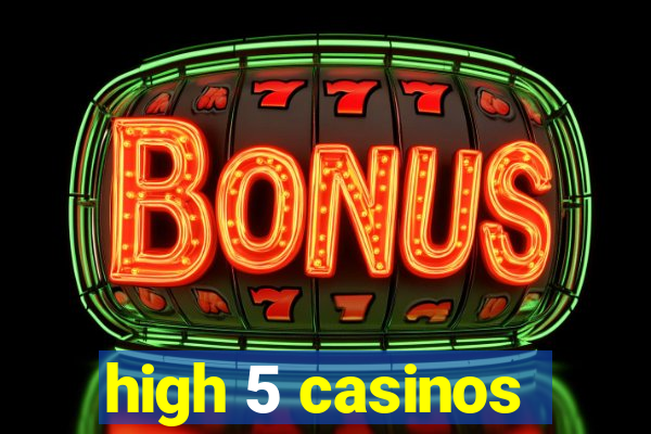 high 5 casinos