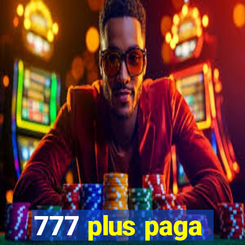 777 plus paga