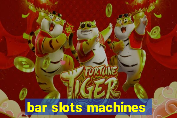 bar slots machines