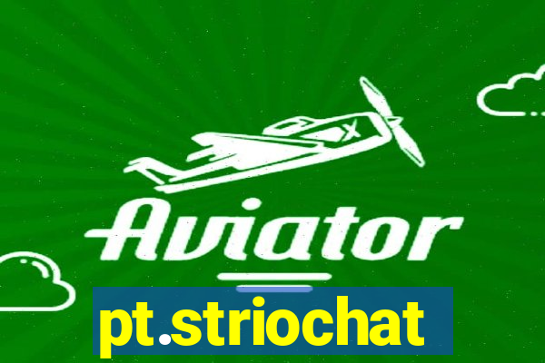 pt.striochat