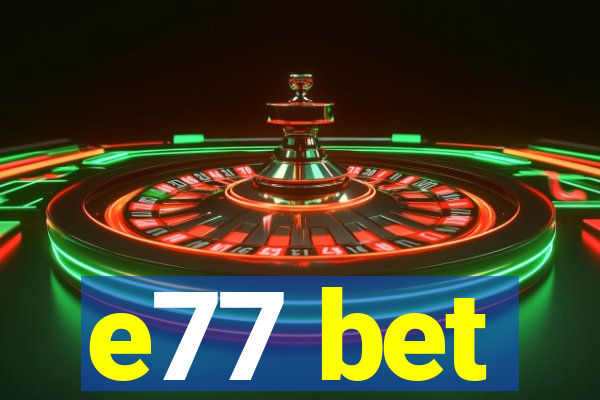 e77 bet