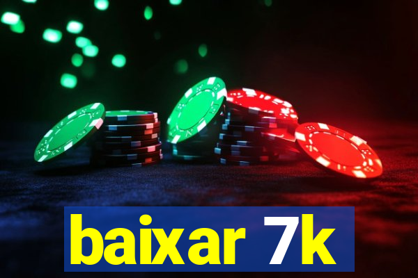 baixar 7k