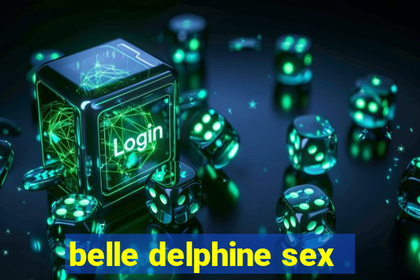 belle delphine sex