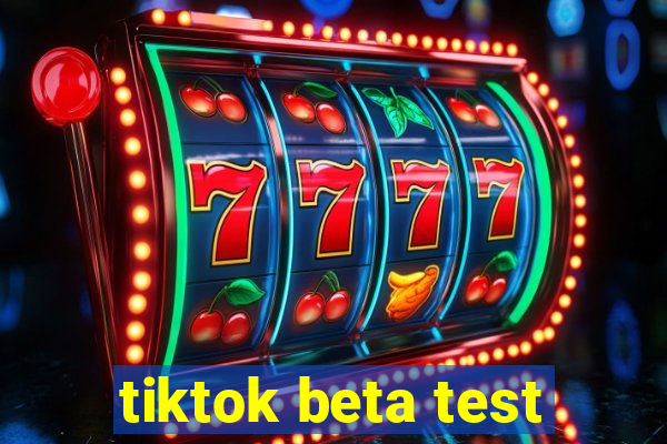 tiktok beta test