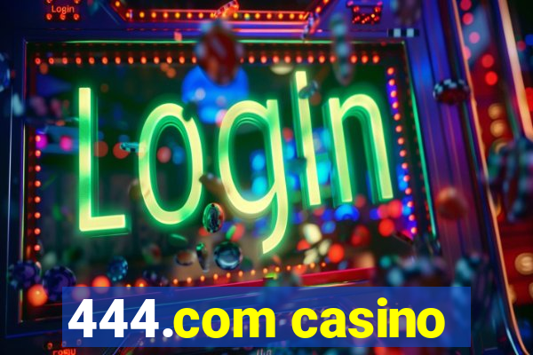 444.com casino