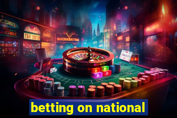 betting on national