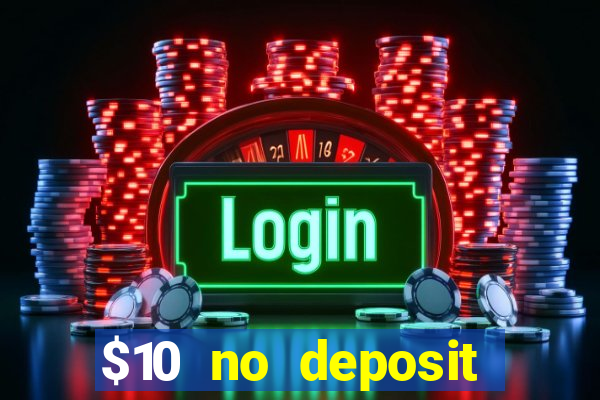 $10 no deposit mobile casino 2018