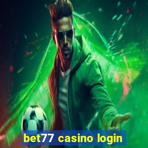 bet77 casino login