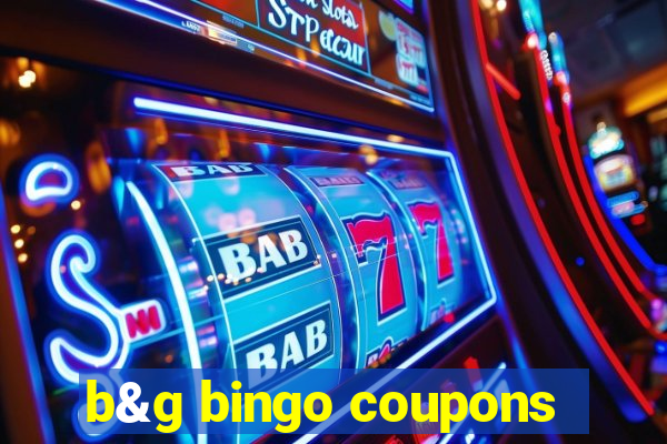 b&g bingo coupons