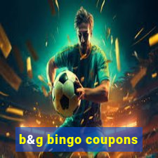 b&g bingo coupons