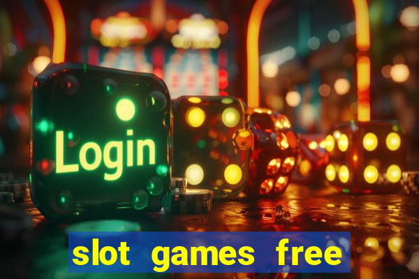 slot games free slot games