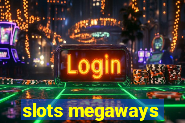 slots megaways