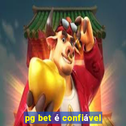 pg bet é confiável