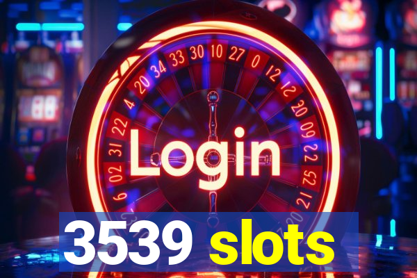 3539 slots