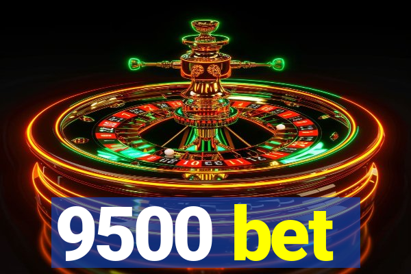 9500 bet