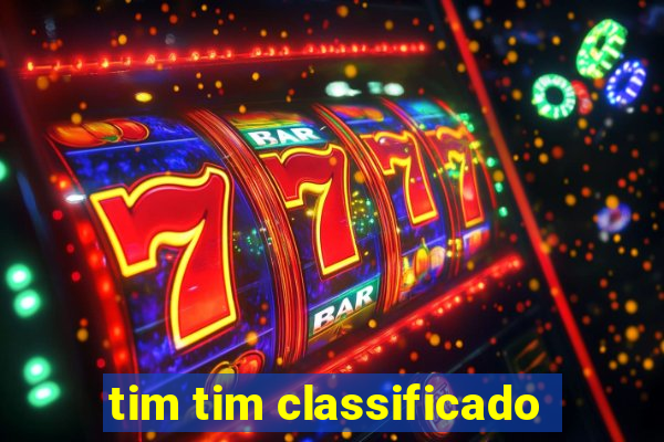 tim tim classificado