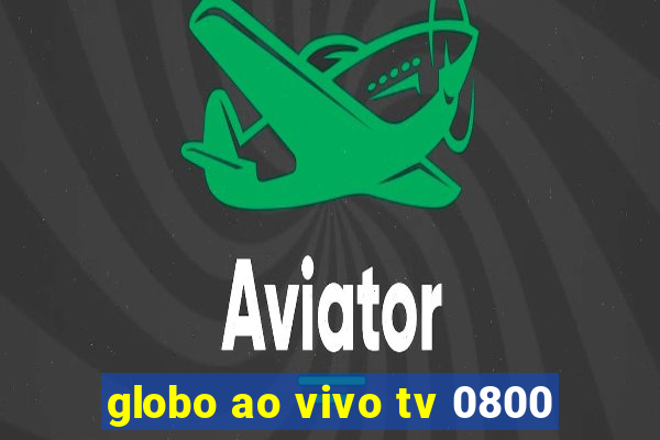 globo ao vivo tv 0800