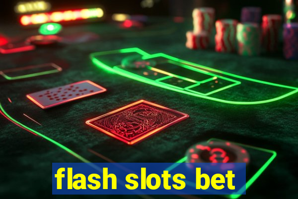 flash slots bet