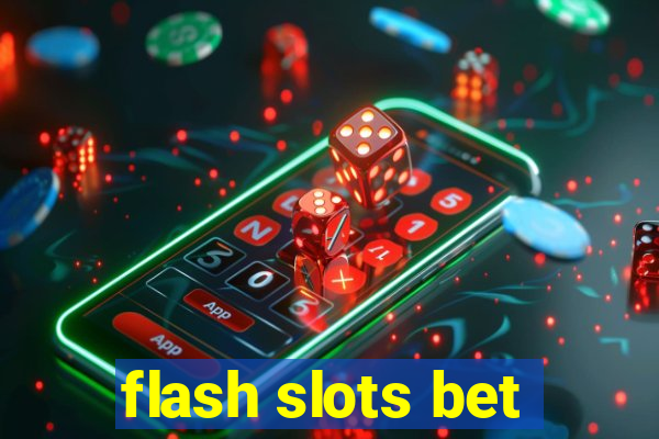 flash slots bet