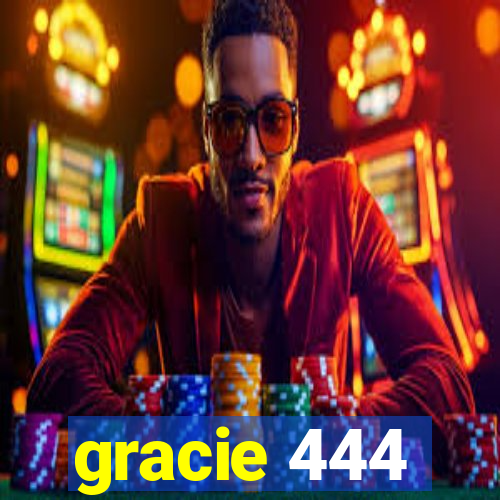 gracie 444