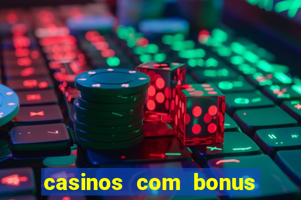 casinos com bonus de registo