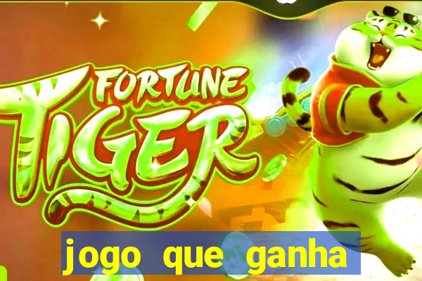 jogo que ganha dinheiro do tigrinho