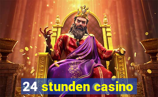 24 stunden casino