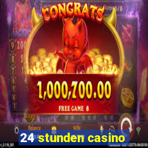 24 stunden casino