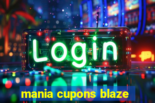 mania cupons blaze