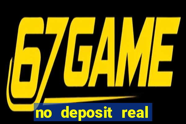 no deposit real cash casinos